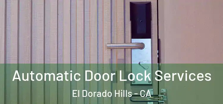  Automatic Door Lock Services El Dorado Hills - CA