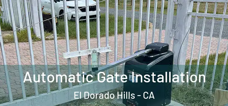 Automatic Gate Installation El Dorado Hills - CA