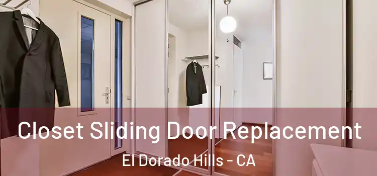 Closet Sliding Door Replacement El Dorado Hills - CA