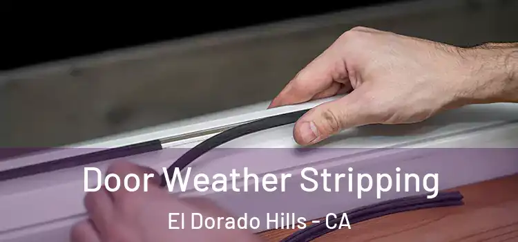 Door Weather Stripping El Dorado Hills - CA