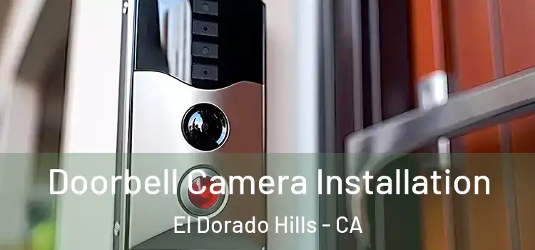  Doorbell Camera Installation El Dorado Hills - CA