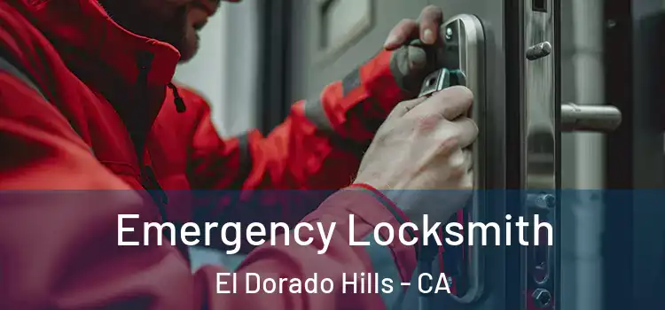  Emergency Locksmith El Dorado Hills - CA