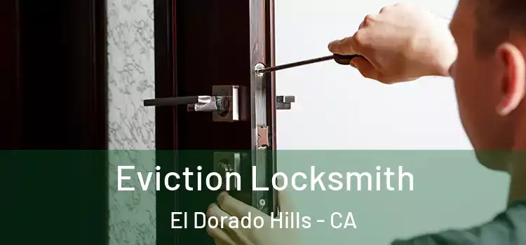  Eviction Locksmith El Dorado Hills - CA