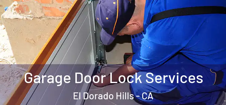 Garage Door Lock Services El Dorado Hills - CA