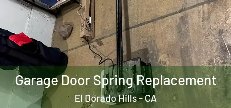  Garage Door Spring Replacement El Dorado Hills - CA