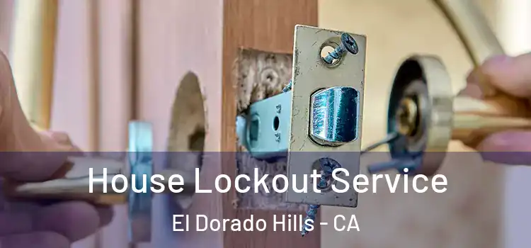 House Lockout Service El Dorado Hills - CA