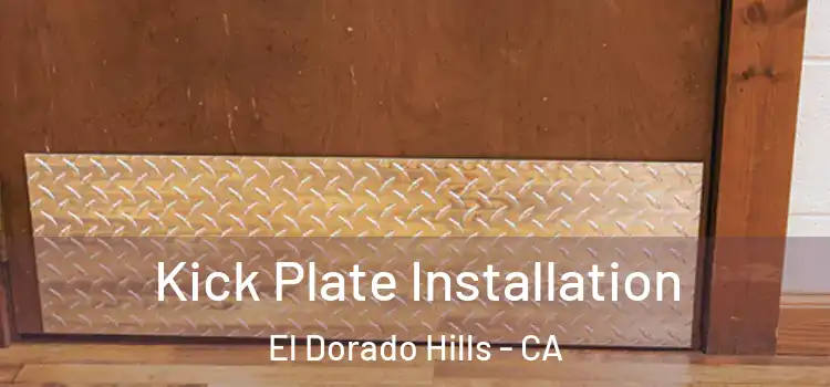Kick Plate Installation El Dorado Hills - CA