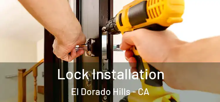  Lock Installation El Dorado Hills - CA
