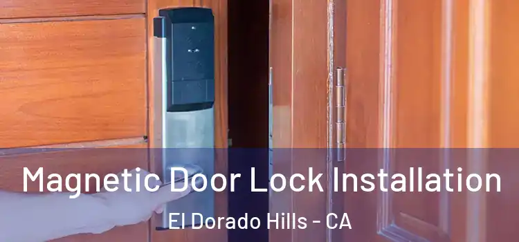  Magnetic Door Lock Installation El Dorado Hills - CA