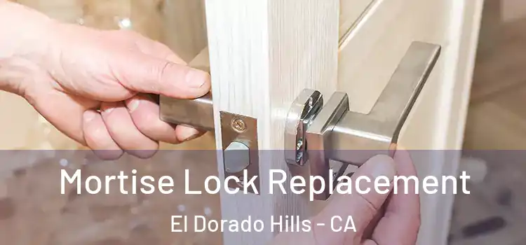 Mortise Lock Replacement El Dorado Hills - CA