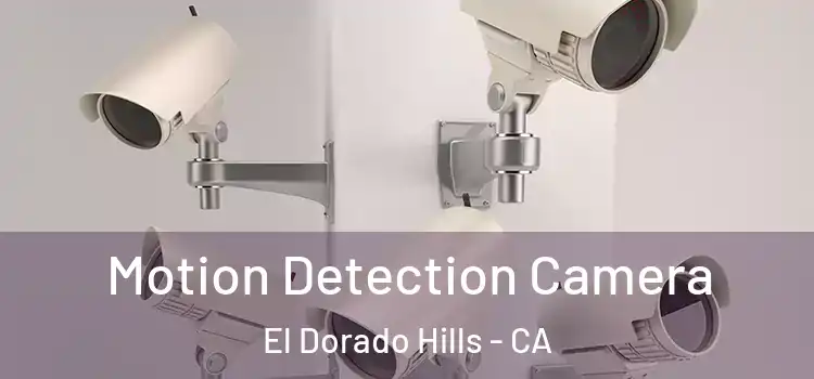  Motion Detection Camera El Dorado Hills - CA