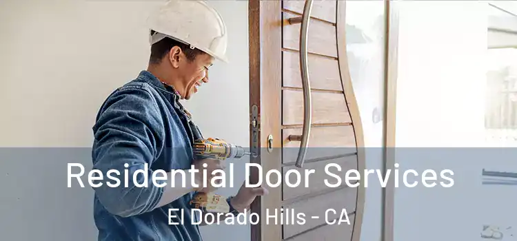 Residential Door Services El Dorado Hills - CA