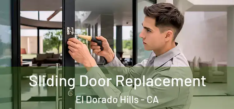 Sliding Door Replacement El Dorado Hills - CA