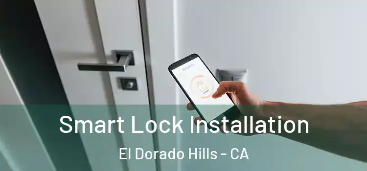  Smart Lock Installation El Dorado Hills - CA